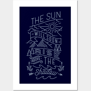 the sun will soon rise above the shadow Posters and Art